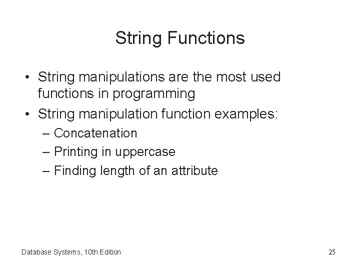 String Functions • String manipulations are the most used functions in programming • String