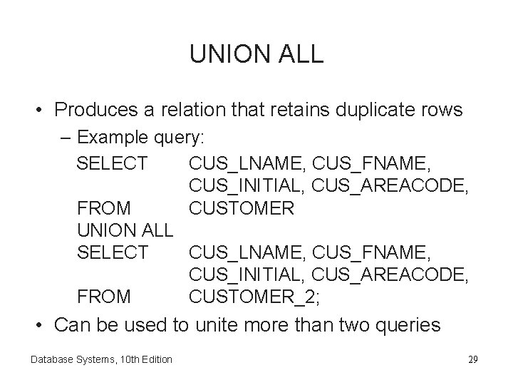 UNION ALL • Produces a relation that retains duplicate rows – Example query: SELECT