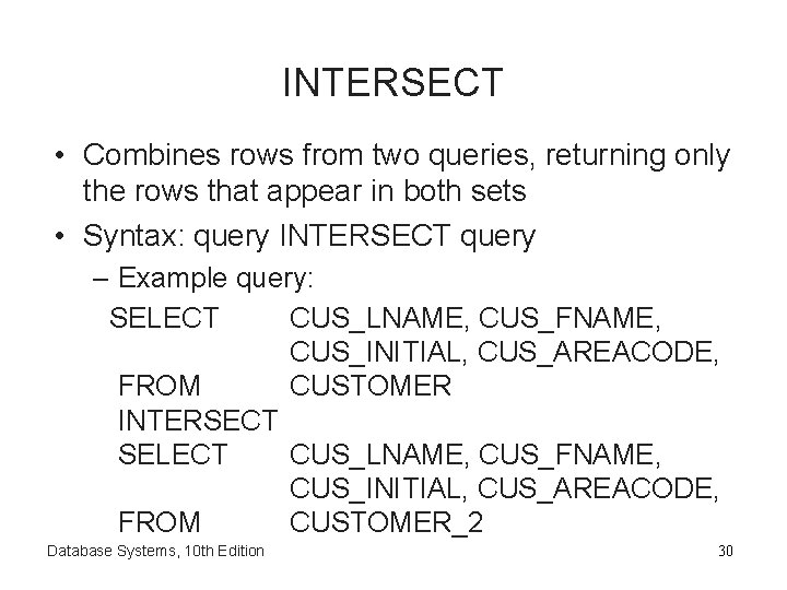 INTERSECT • Combines rows from two queries, returning only the rows that appear in