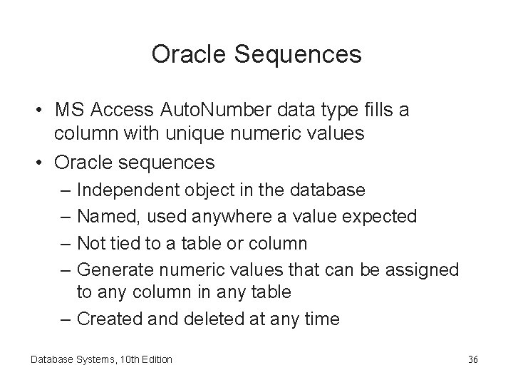 Oracle Sequences • MS Access Auto. Number data type fills a column with unique