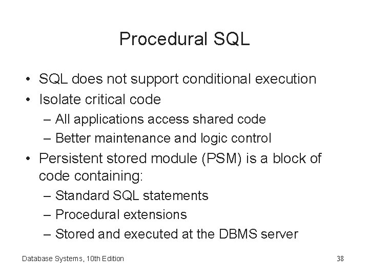 Procedural SQL • SQL does not support conditional execution • Isolate critical code –