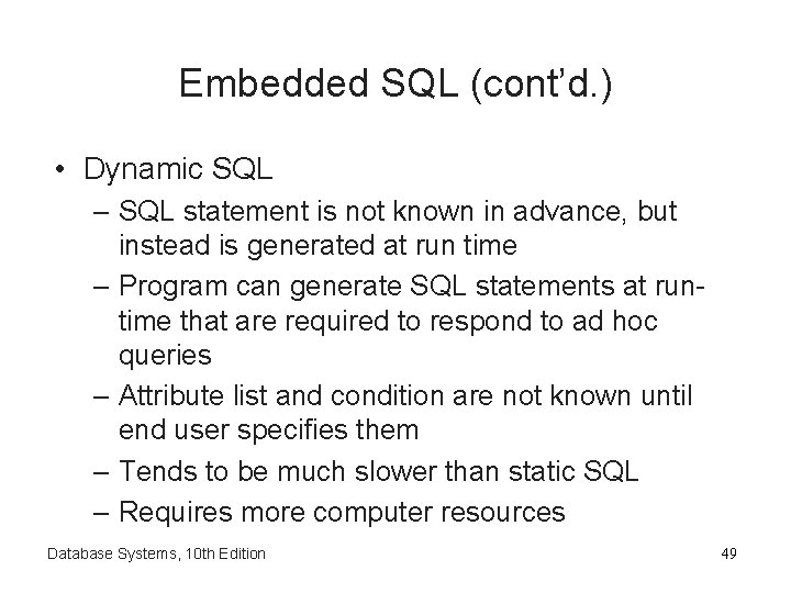 Embedded SQL (cont’d. ) • Dynamic SQL – SQL statement is not known in