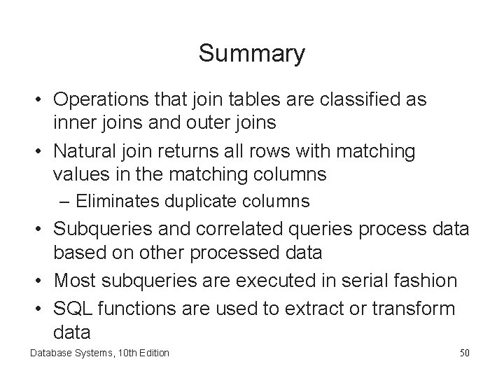 Summary • Operations that join tables are classified as inner joins and outer joins