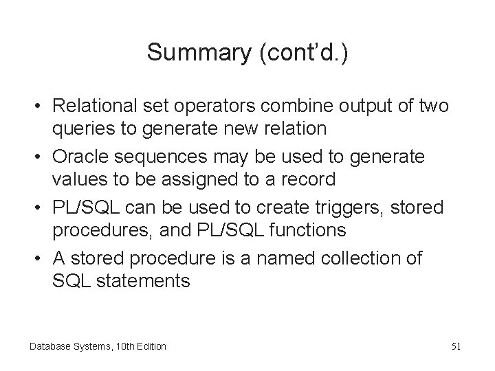 Summary (cont’d. ) • Relational set operators combine output of two queries to generate