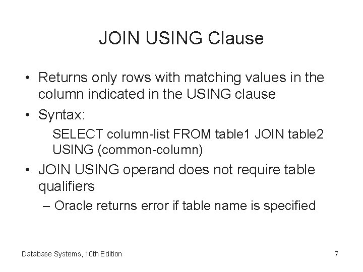 JOIN USING Clause • Returns only rows with matching values in the column indicated