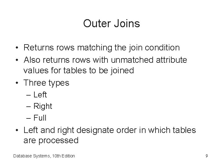 Outer Joins • Returns rows matching the join condition • Also returns rows with