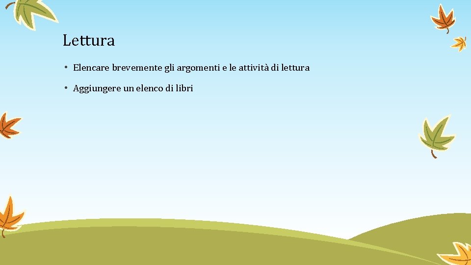 Lettura • Elencare brevemente gli argomenti e le attività di lettura • Aggiungere un