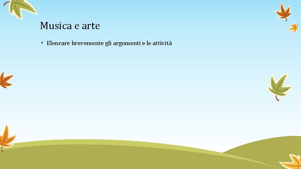 Musica e arte • Elencare brevemente gli argomenti e le attività 