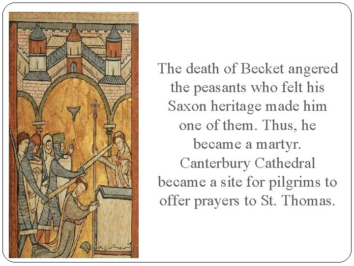 The death of Becket angered the peasants who felt his Saxon heritage made him