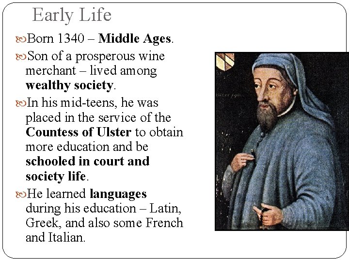 Early Life Born 1340 – Middle Ages. Son of a prosperous wine merchant –