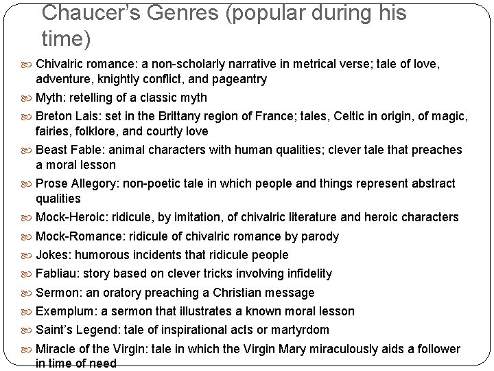 Chaucer’s Genres (popular during his time) Chivalric romance: a non-scholarly narrative in metrical verse;