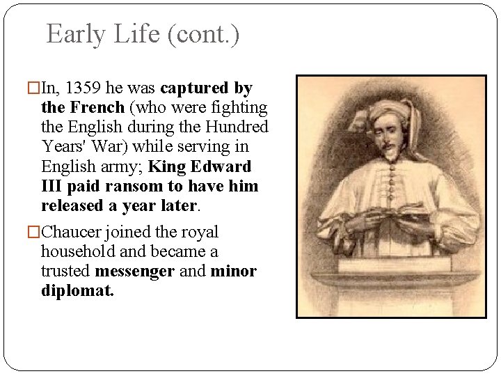 Early Life (cont. ) �In, 1359 he was captured by the French (who were