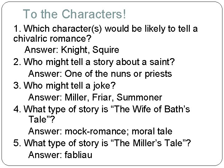 To the Characters! 1. Which character(s) would be likely to tell a chivalric romance?