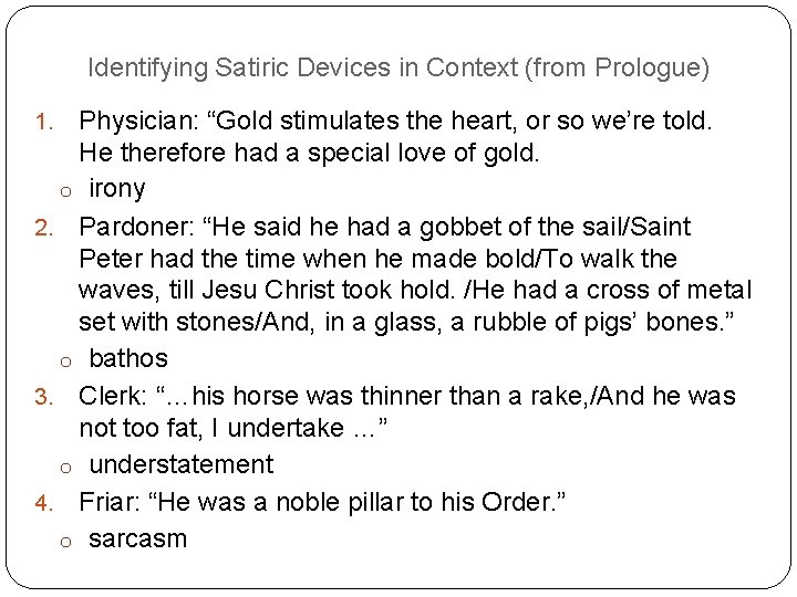 Identifying Satiric Devices in Context (from Prologue) Physician: “Gold stimulates the heart, or so