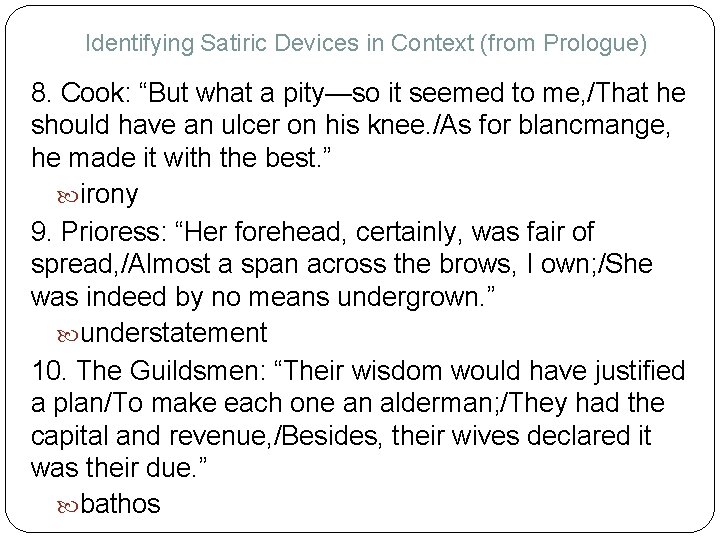 Identifying Satiric Devices in Context (from Prologue) 8. Cook: “But what a pity—so it