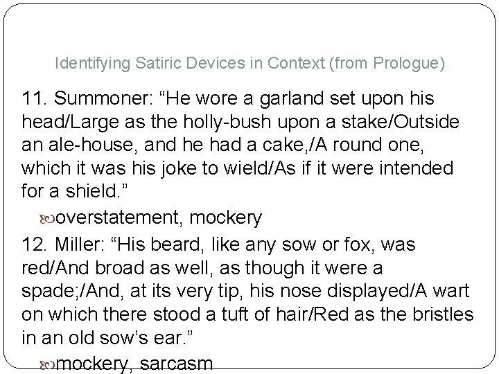 Identifying Satiric Devices in Context (from Prologue) 11. Summoner: “He wore a garland set