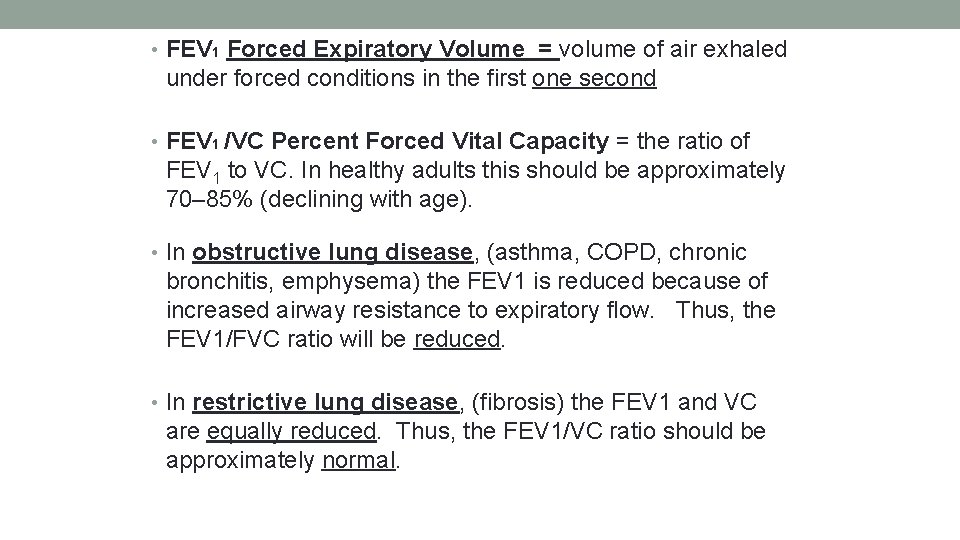  • FEV 1 Forced Expiratory Volume = volume of air exhaled under forced