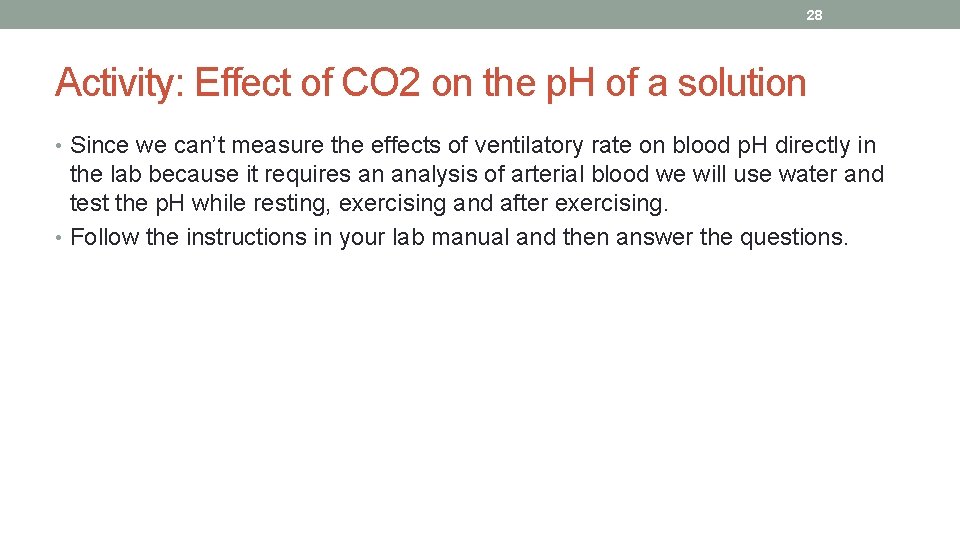28 Activity: Effect of CO 2 on the p. H of a solution •