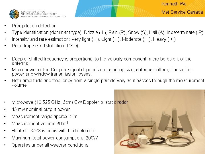 Kenneth Wu Met Service Canada • • Precipitation detection Type identification (dominant type): Drizzle