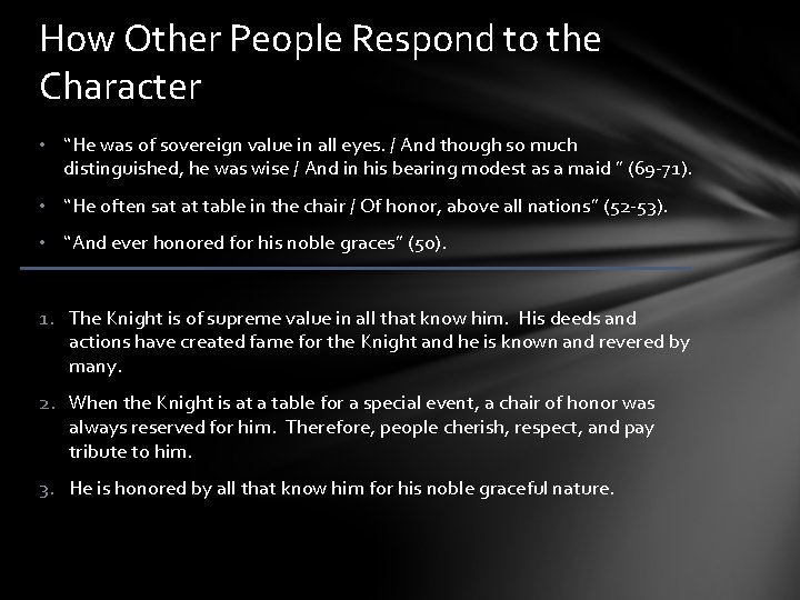 How Other People Respond to the Character • “He was of sovereign value in
