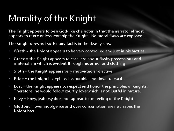 Morality of the Knight The Knight appears to be a God-like character in that