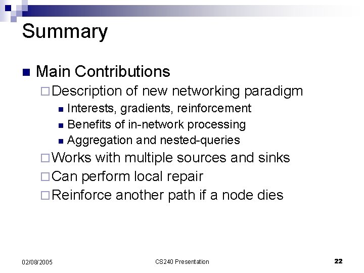 Summary n Main Contributions ¨ Description of new networking paradigm n Interests, gradients, reinforcement