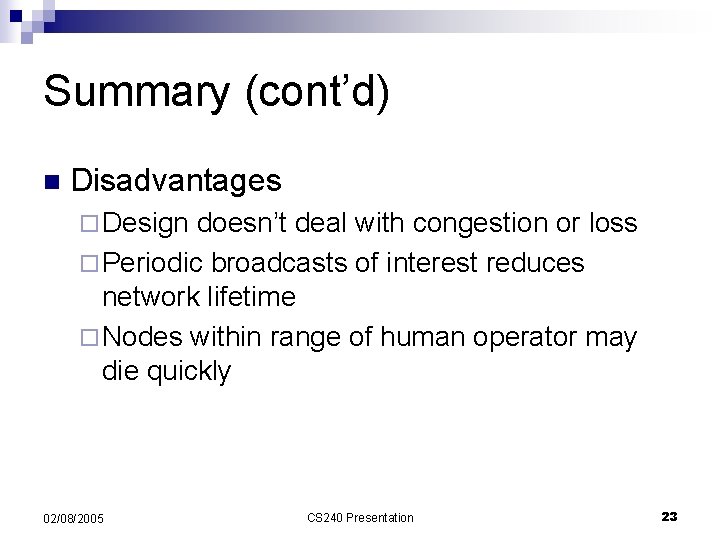 Summary (cont’d) n Disadvantages ¨ Design doesn’t deal with congestion or loss ¨ Periodic
