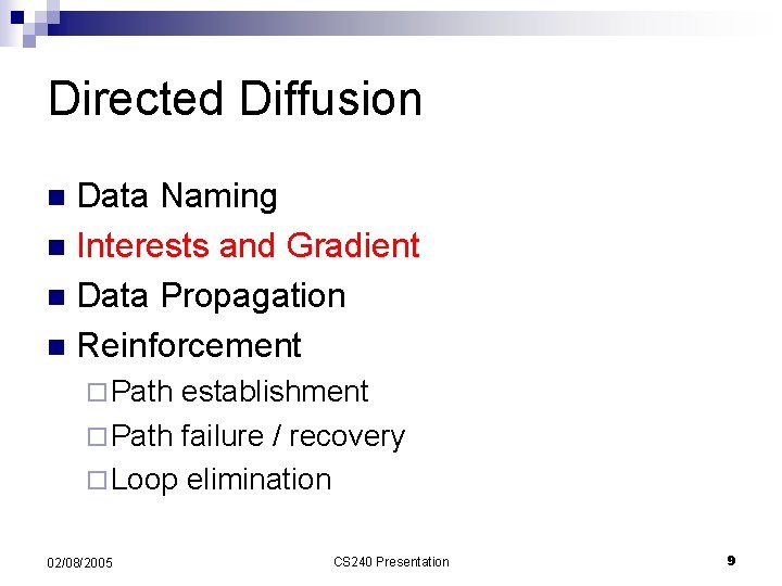 Directed Diffusion Data Naming n Interests and Gradient n Data Propagation n Reinforcement n