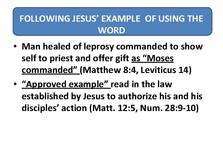 FOLLOWING JESUS’ EXAMPLE OF USING THE WORD • Man healed of leprosy commanded to