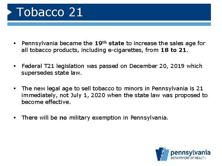 Tobacco 21 § Pennsylvania became the 19 th state to increase the sales age