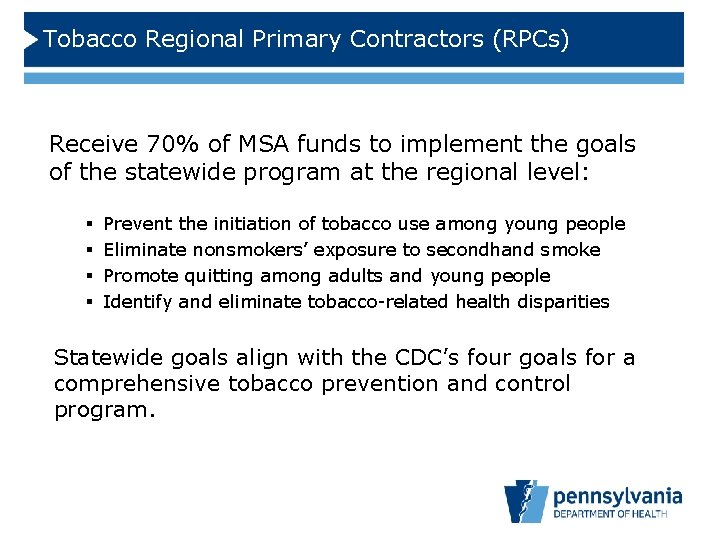 Tobacco Regional Primary Contractors (RPCs) Receive 70% of MSA funds to implement the goals