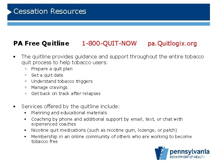 Cessation Resources PA Free Quitline § 1 -800 -QUIT-NOW pa. Quitlogix. org The quitline
