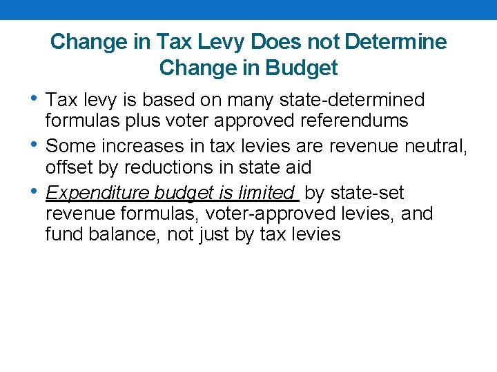 Change in Tax Levy Does not Determine Change in Budget • Tax levy is