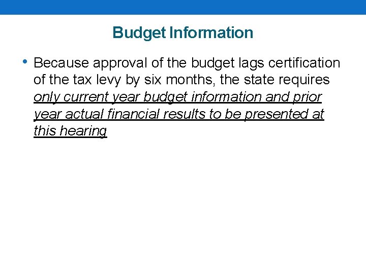 Budget Information • Because approval of the budget lags certification of the tax levy