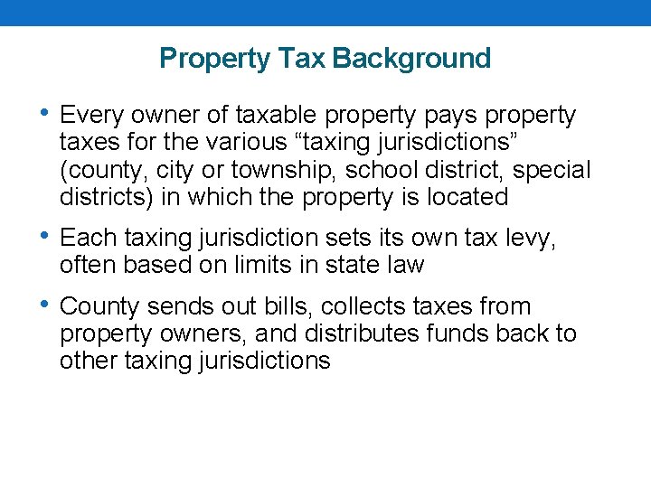 Property Tax Background • Every owner of taxable property pays property taxes for the