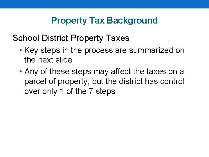 Property Tax Background School District Property Taxes • Key steps in the process are