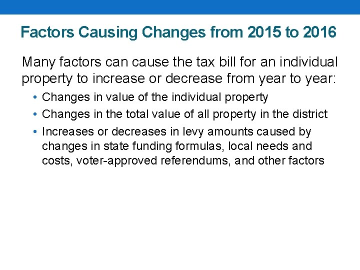 Factors Causing Changes from 2015 to 2016 Many factors can cause the tax bill