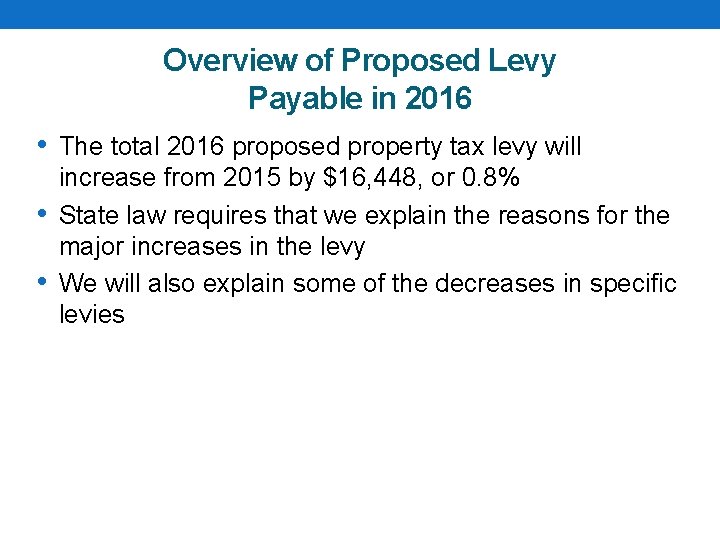 Overview of Proposed Levy Payable in 2016 • The total 2016 proposed property tax