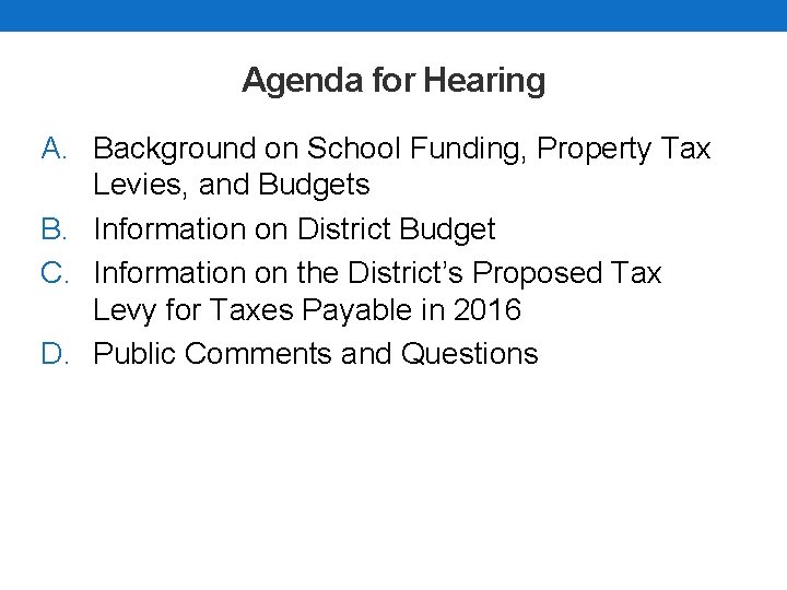 Agenda for Hearing A. Background on School Funding, Property Tax Levies, and Budgets B.