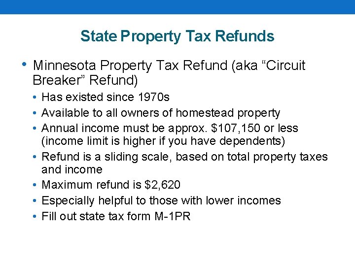 State Property Tax Refunds • Minnesota Property Tax Refund (aka “Circuit Breaker” Refund) •