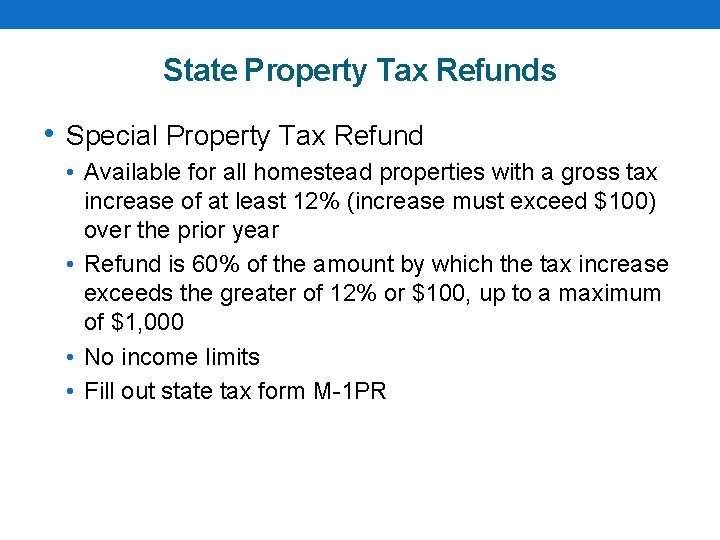 State Property Tax Refunds • Special Property Tax Refund • Available for all homestead