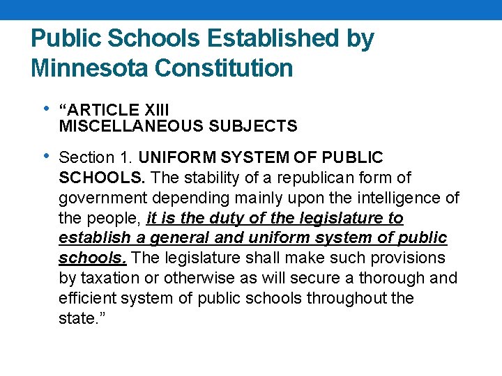 Public Schools Established by Minnesota Constitution • “ARTICLE XIII MISCELLANEOUS SUBJECTS • Section 1.