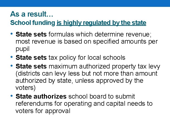 As a result… School funding is highly regulated by the state • State sets