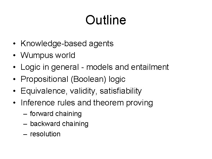 Outline • • • Knowledge-based agents Wumpus world Logic in general - models and