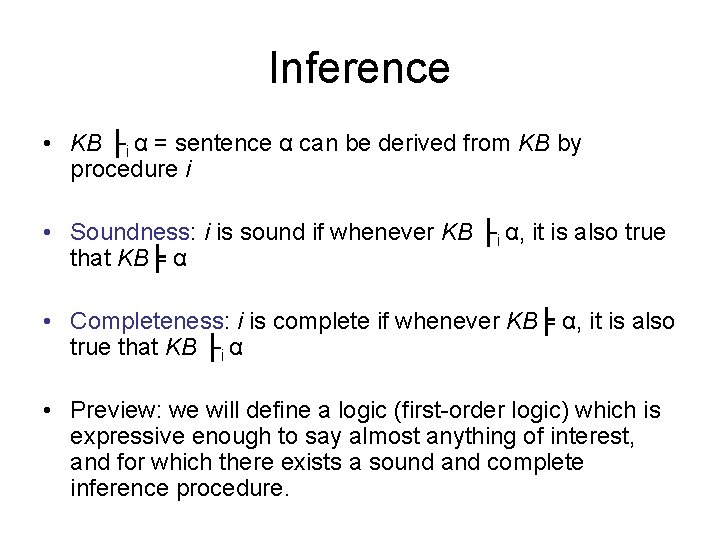 Inference • KB ├i α = sentence α can be derived from KB by