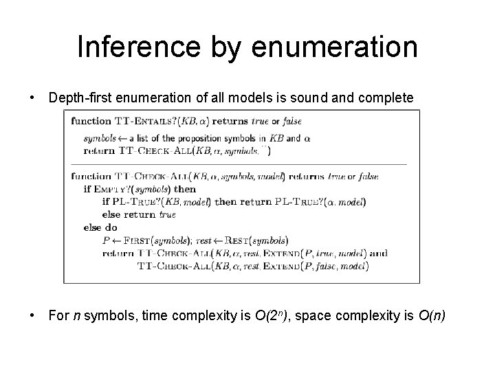 Inference by enumeration • Depth-first enumeration of all models is sound and complete •