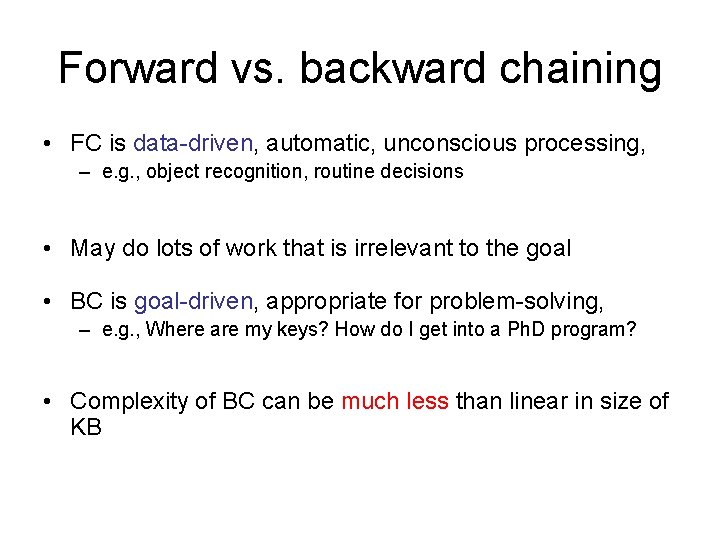 Forward vs. backward chaining • FC is data-driven, automatic, unconscious processing, – e. g.