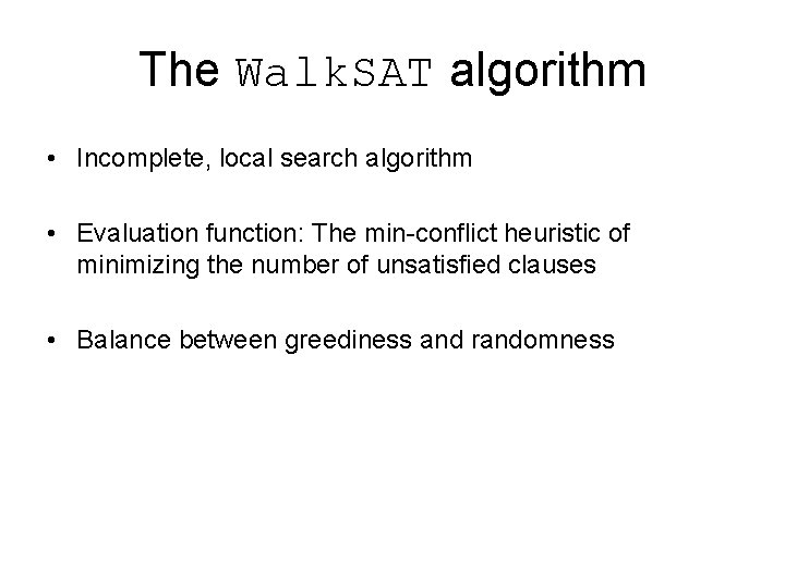 The Walk. SAT algorithm • Incomplete, local search algorithm • Evaluation function: The min-conflict