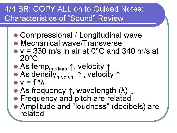 4/4 BR: COPY ALL on to Guided Notes: Characteristics of “Sound” Review l Compressional