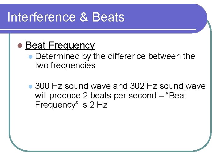 Interference & Beats l Beat Frequency l Determined by the difference between the two